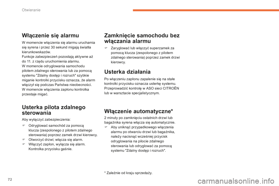 CITROEN C4 SPACETOURER 2016 Instrukcja obsługi (in Polish) 72
C4-Picasso-II_pl_Chap02_ouvertures_ed01-2016
Włączenie się alarmu
W momencie włączenia się alarmu uruchamia
się syrena i przez 30 sekund migają światła
kierunkowskazów.
Funkcje zabezp CITROEN C4 SPACETOURER 2016 Instrukcja obsługi (in Polish) 72
C4-Picasso-II_pl_Chap02_ouvertures_ed01-2016
Włączenie się alarmu
W momencie włączenia się alarmu uruchamia
się syrena i przez 30 sekund migają światła
kierunkowskazów.
Funkcje zabezp