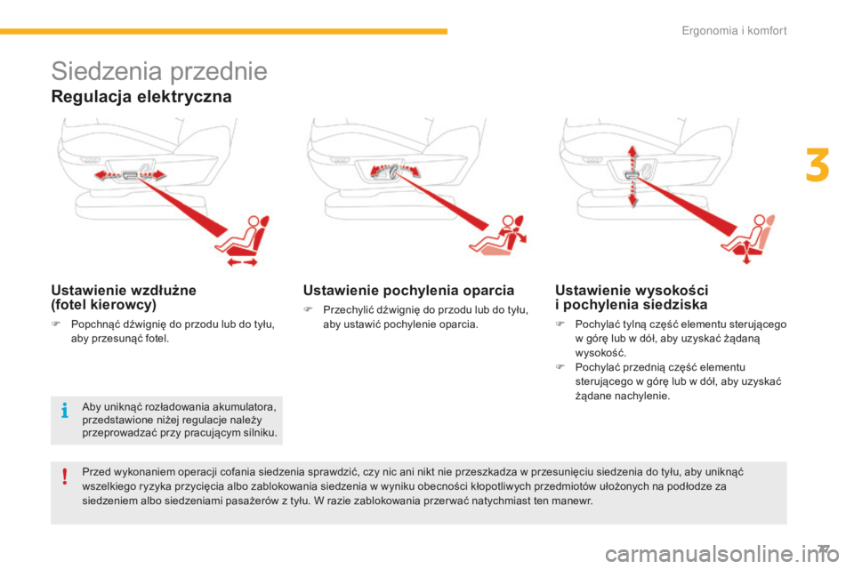 CITROEN C4 SPACETOURER 2016 Instrukcja obsługi (in Polish) 77
C4-Picasso-II_pl_Chap03_ergonomie-confort_ed01-2016
Siedzenia przednie
Regulacja elektryczna
Ustawienie wzdłużne
(fotel kierowcy)
F Popchnąć dźwignię do przodu lub do tyłu, aby przesunąć CITROEN C4 SPACETOURER 2016 Instrukcja obsługi (in Polish) 77
C4-Picasso-II_pl_Chap03_ergonomie-confort_ed01-2016
Siedzenia przednie
Regulacja elektryczna
Ustawienie wzdłużne
(fotel kierowcy)
F Popchnąć dźwignię do przodu lub do tyłu, aby przesunąć
