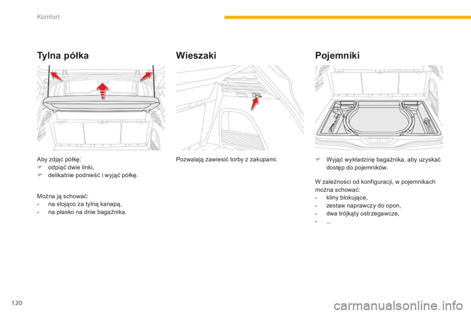 CITROEN C4 SPACETOURER 2015 Instrukcja obsługi (in Polish) 120
C4-Picasso-II_pl_Chap03_confort_ed01-2014
aby zdjąć półkę:
F o dpiąć dwie linki,
F
d
elikatnie podnieść i wyjąć półkę.
Ty l n a p ó ł k a
Można ją schować:
- n a stojąco z CITROEN C4 SPACETOURER 2015 Instrukcja obsługi (in Polish) 120
C4-Picasso-II_pl_Chap03_confort_ed01-2014
aby zdjąć półkę:
F o dpiąć dwie linki,
F
d
elikatnie podnieść i wyjąć półkę.
Ty l n a p ó ł k a
Można ją schować:
- n a stojąco z