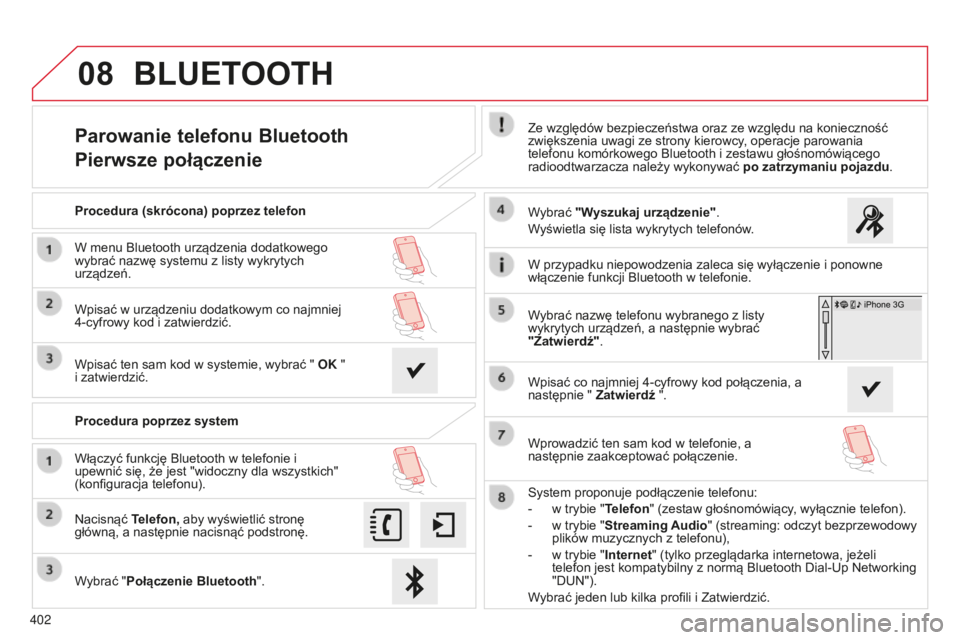 CITROEN C4 SPACETOURER 2015 Instrukcja obsługi (in Polish) 08
402
c4-Picasso-II_pl_chap10b_sMEgplus_ed01-2014
Parowanie telefonu Bluetooth
Pierwsze połączenieZe względów bezpieczeństwa oraz ze względu na konieczność
zwiększenia uwagi ze strony kiero CITROEN C4 SPACETOURER 2015 Instrukcja obsługi (in Polish) 08
402
c4-Picasso-II_pl_chap10b_sMEgplus_ed01-2014
Parowanie telefonu Bluetooth
Pierwsze połączenieZe względów bezpieczeństwa oraz ze względu na konieczność
zwiększenia uwagi ze strony kiero