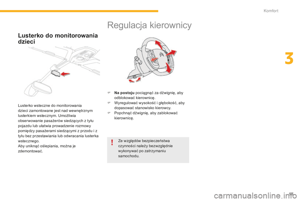 CITROEN C4 SPACETOURER 2015 Instrukcja obsługi (in Polish) 93
C4-Picasso-II_pl_Chap03_confort_ed01-2014
regulacja kierownicy
F Na postoju pociągnąć za dźwignię, aby odblokować kierownicę.
F
W
yregulować wysokość i głębokość, aby
dopasować s CITROEN C4 SPACETOURER 2015 Instrukcja obsługi (in Polish) 93
C4-Picasso-II_pl_Chap03_confort_ed01-2014
regulacja kierownicy
F Na postoju pociągnąć za dźwignię, aby odblokować kierownicę.
F
W
yregulować wysokość i głębokość, aby
dopasować s
