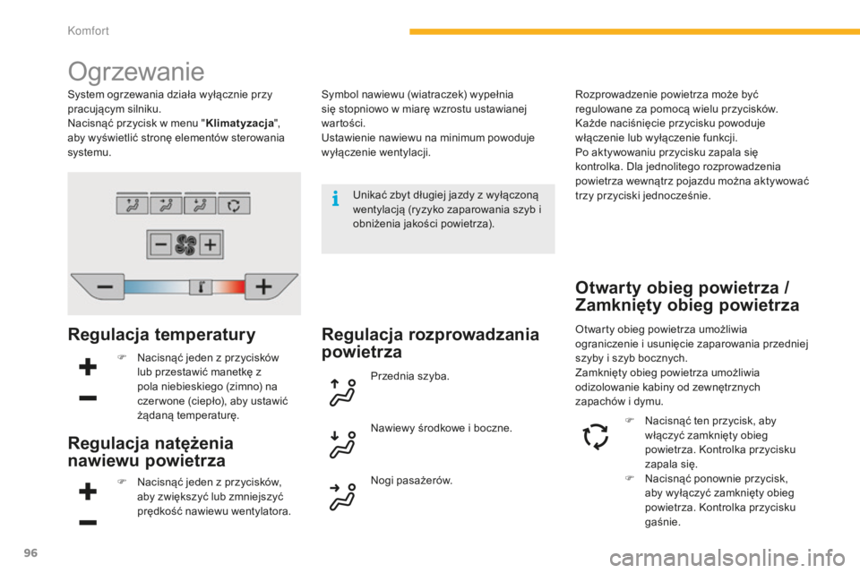 CITROEN C4 SPACETOURER 2015 Instrukcja obsługi (in Polish) 96
C4-Picasso-II_pl_Chap03_confort_ed01-2014
ogrzewanie
Regulacja temperatury
F nacisnąć jeden z przycisków lub przestawić manetkę z
pola niebieskiego (zimno) na
czer wone (ciepło), aby ustaw CITROEN C4 SPACETOURER 2015 Instrukcja obsługi (in Polish) 96
C4-Picasso-II_pl_Chap03_confort_ed01-2014
ogrzewanie
Regulacja temperatury
F nacisnąć jeden z przycisków lub przestawić manetkę z
pola niebieskiego (zimno) na
czer wone (ciepło), aby ustaw