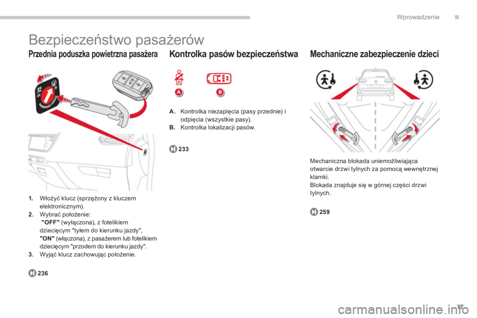 CITROEN C4 SPACETOURER 2014  Instrukcja obsługi (in Polish) .
17
Wprowadzenie
   
Przednia poduszka powietrzna pasażera 
 
Bezpieczeństwo pasażerów 
1. 
 Włożyć klucz (sprzężony z kluczem elektronicznym). 2.Wybrać położenie:  "OFF"(wyłączona), z 