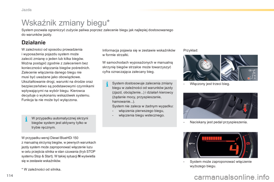CITROEN C5 2016 Instrukcja obsługi (in Polish) 114
c5_pl_chap04_conduite_ed01-2015
system pozwala ograniczyć zużycie paliwa poprzez zalecenie biegu jak najlepiej dostosowanego
do warunków jazdy.
W zależności od sposobu prowadzenia
i wyposa CITROEN C5 2016 Instrukcja obsługi (in Polish) 114
c5_pl_chap04_conduite_ed01-2015
system pozwala ograniczyć zużycie paliwa poprzez zalecenie biegu jak najlepiej dostosowanego
do warunków jazdy.
W zależności od sposobu prowadzenia
i wyposa