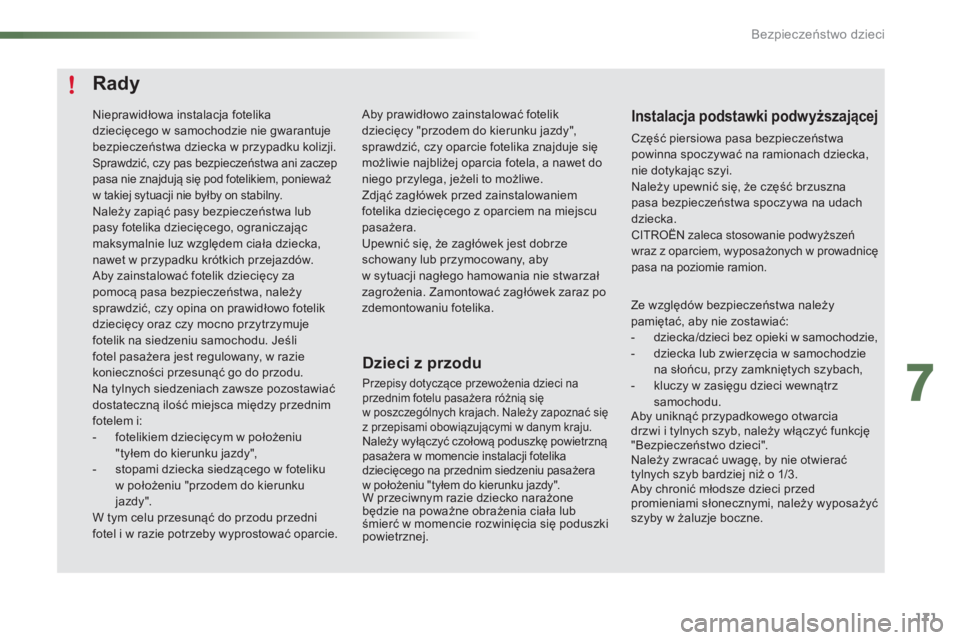 CITROEN C5 2016 Instrukcja obsługi (in Polish) 171
c5_pl_chap07_securite-enfant_ed01-2015
Rady
Dzieci z przodu
Przepisy dotyczące przewożenia dzieci na
przednim fotelu pasażera różnią się
w poszczególnych krajach.
n
a
leży zapoznać CITROEN C5 2016 Instrukcja obsługi (in Polish) 171
c5_pl_chap07_securite-enfant_ed01-2015
Rady
Dzieci z przodu
Przepisy dotyczące przewożenia dzieci na
przednim fotelu pasażera różnią się
w poszczególnych krajach.
n
a
leży zapoznać