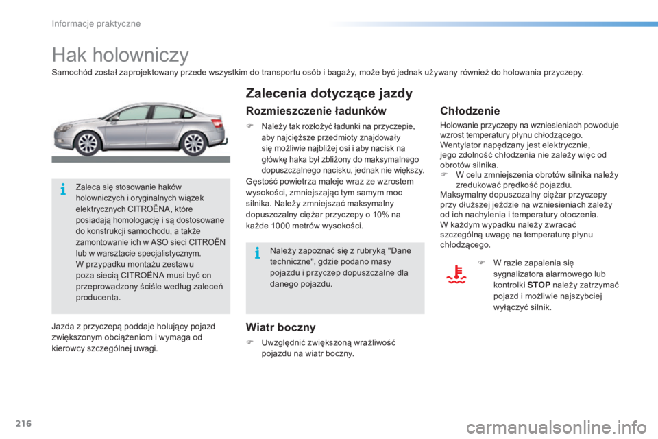 CITROEN C5 2016 Instrukcja obsługi (in Polish) 216
c5_pl_chap08_information_ed01-2015
Hak holowniczy
samochód został zaprojektowany przede wszystkim do transportu osób i bagaży, może być jednak używany również do holowania przyczepy.
Wiat CITROEN C5 2016 Instrukcja obsługi (in Polish) 216
c5_pl_chap08_information_ed01-2015
Hak holowniczy
samochód został zaprojektowany przede wszystkim do transportu osób i bagaży, może być jednak używany również do holowania przyczepy.
Wiat
