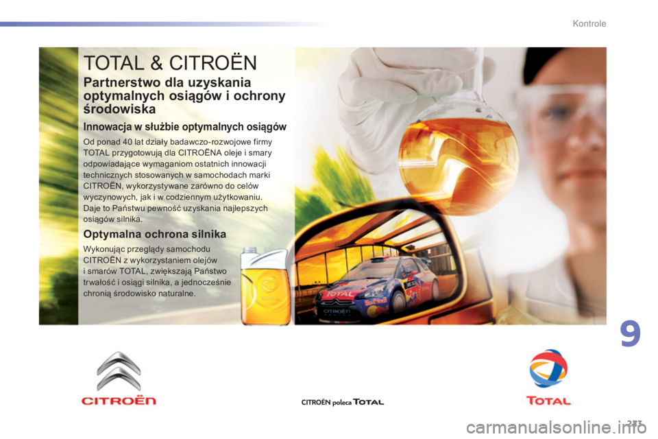 CITROEN C5 2016 Instrukcja obsługi (in Polish) 223
c5_pl_chap09_verification_ed01-2015
totaL & cIt roËn
Partnerstwo dla uzyskania
optymalnych osiągów i ochrony
środowiska
Innowacja w służbie optymalnych osiągów
od ponad 40 lat działy b CITROEN C5 2016 Instrukcja obsługi (in Polish) 223
c5_pl_chap09_verification_ed01-2015
totaL & cIt roËn
Partnerstwo dla uzyskania
optymalnych osiągów i ochrony
środowiska
Innowacja w służbie optymalnych osiągów
od ponad 40 lat działy b