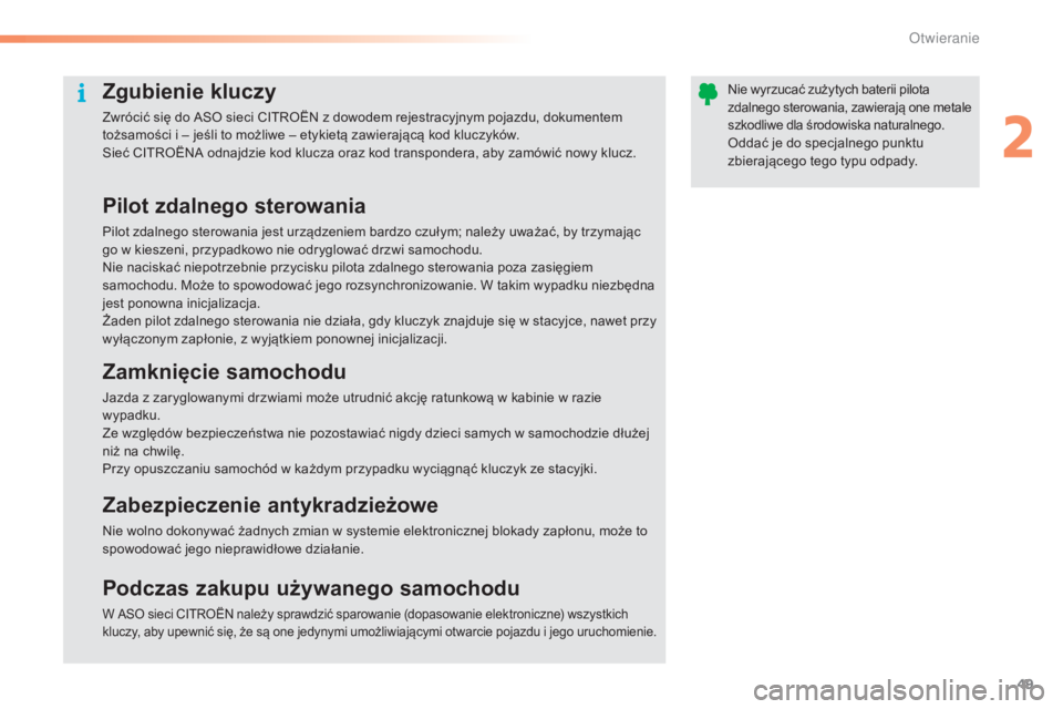 CITROEN C5 2016 Instrukcja obsługi (in Polish) 49
c5_pl_chap02_ouverture_ed01-2015
Zgubienie kluczy
Zwrócić się do aso sieci cItroËn z dowodem rejestracyjnym pojazdu, dokumentem
tożsamości i – jeśli to możliwe – etykietą zawierając CITROEN C5 2016 Instrukcja obsługi (in Polish) 49
c5_pl_chap02_ouverture_ed01-2015
Zgubienie kluczy
Zwrócić się do aso sieci cItroËn z dowodem rejestracyjnym pojazdu, dokumentem
tożsamości i – jeśli to możliwe – etykietą zawierając