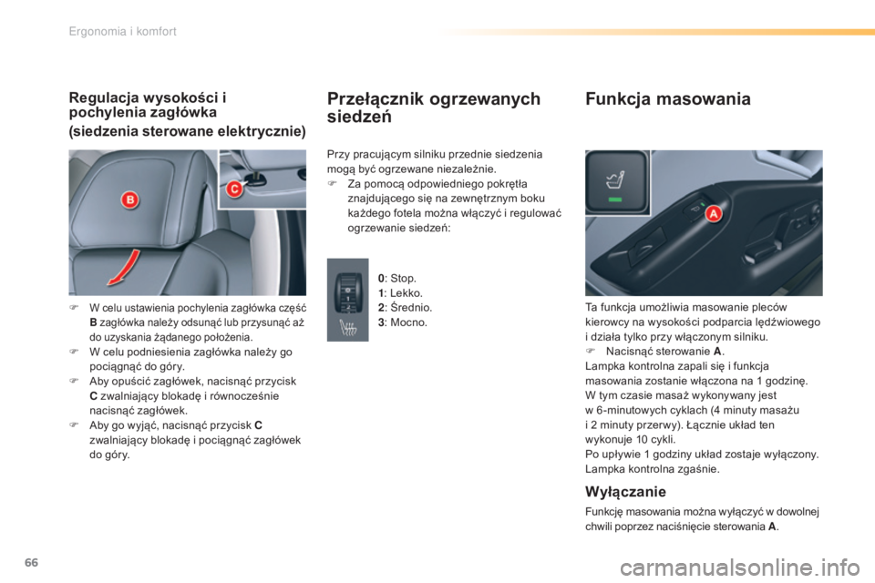 CITROEN C5 2016 Instrukcja obsługi (in Polish) 66
c5_pl_chap03_ergo-et-confort_ed01-2015
Regulacja wysokości i
pochylenia zagłówka
(siedzenia sterowane elektrycznie)
F W celu ustawienia pochylenia zagłówka część
B zagłówka należy odsu CITROEN C5 2016 Instrukcja obsługi (in Polish) 66
c5_pl_chap03_ergo-et-confort_ed01-2015
Regulacja wysokości i
pochylenia zagłówka
(siedzenia sterowane elektrycznie)
F W celu ustawienia pochylenia zagłówka część
B zagłówka należy odsu