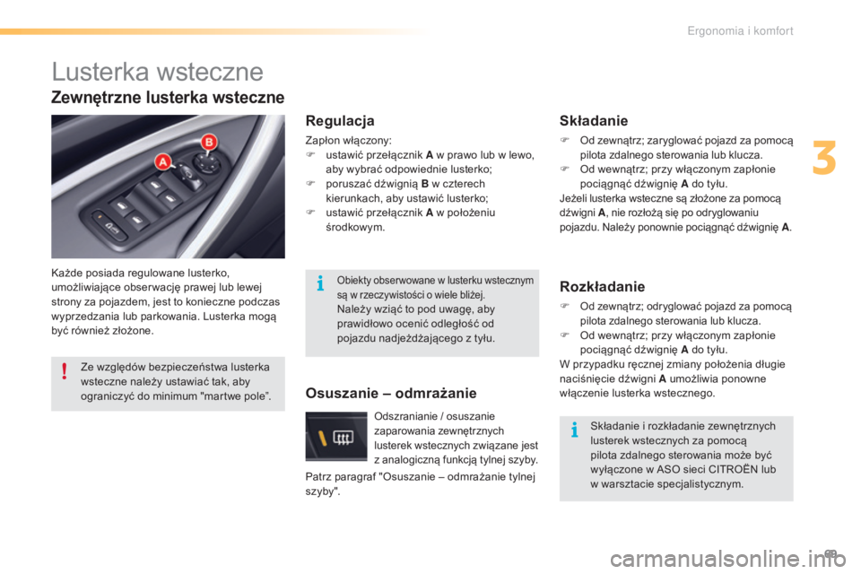 CITROEN C5 2016 Instrukcja obsługi (in Polish) 69
c5_pl_chap03_ergo-et-confort_ed01-2015
Lusterka wsteczne
każde posiada regulowane lusterko,
umożliwiające obser wację prawej lub lewej
strony za pojazdem, jest to konieczne podczas
wyprzedza CITROEN C5 2016 Instrukcja obsługi (in Polish) 69
c5_pl_chap03_ergo-et-confort_ed01-2015
Lusterka wsteczne
każde posiada regulowane lusterko,
umożliwiające obser wację prawej lub lewej
strony za pojazdem, jest to konieczne podczas
wyprzedza