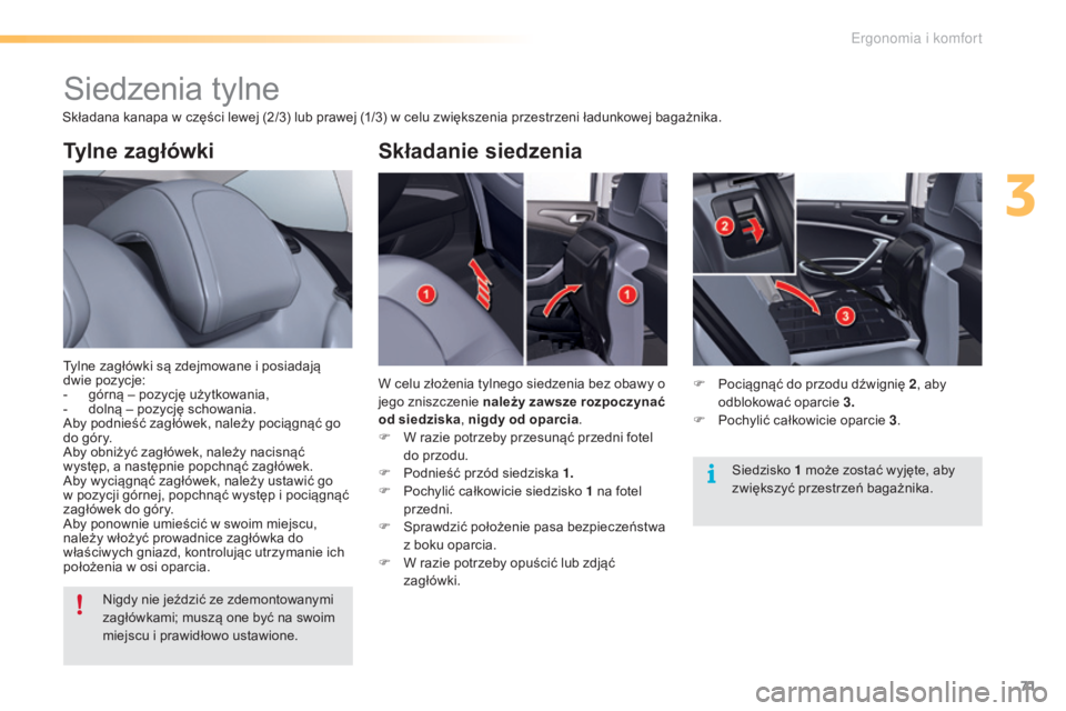 CITROEN C5 2016 Instrukcja obsługi (in Polish) 71
c5_pl_chap03_ergo-et-confort_ed01-2015
Ty l n e z a g ł ó w k i
tylne zagłówki są zdejmowane i posiadają
dwie pozycje:
-
g
órną – pozycję użytkowania,
-
d
olną – pozycję sch CITROEN C5 2016 Instrukcja obsługi (in Polish) 71
c5_pl_chap03_ergo-et-confort_ed01-2015
Ty l n e z a g ł ó w k i
tylne zagłówki są zdejmowane i posiadają
dwie pozycje:
-
g
órną – pozycję użytkowania,
-
d
olną – pozycję sch