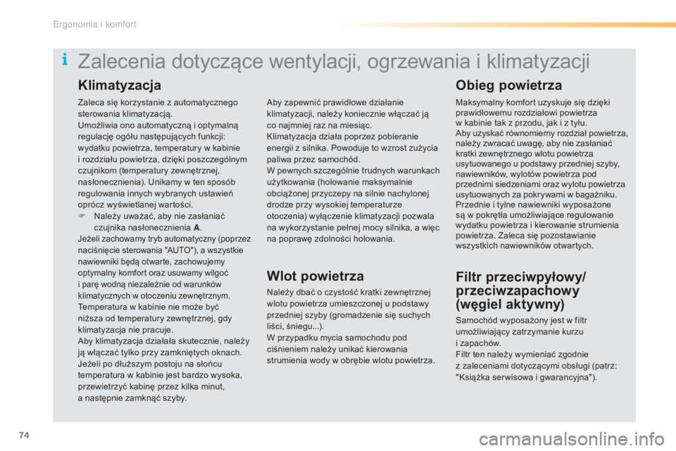 CITROEN C5 2016 Instrukcja obsługi (in Polish) 74
c5_pl_chap03_ergo-et-confort_ed01-2015
Zaleca się korzystanie z automatycznego
sterowania klimatyzacją.
um
ożliwia ono automatyczną i optymalną
regulację ogółu następujących funkcji:
w CITROEN C5 2016 Instrukcja obsługi (in Polish) 74
c5_pl_chap03_ergo-et-confort_ed01-2015
Zaleca się korzystanie z automatycznego
sterowania klimatyzacją.
um
ożliwia ono automatyczną i optymalną
regulację ogółu następujących funkcji:
w