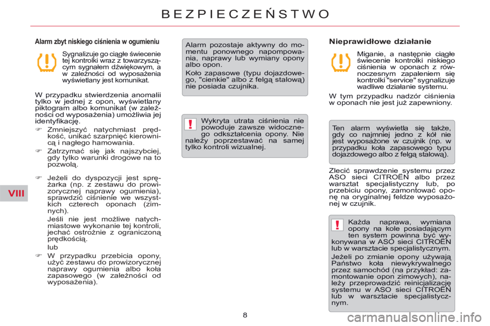 CITROEN C5 2014 Instrukcja obsługi (in Polish) VIII
!
!
8
BEZPIECZEŃSTWO
Alarm zbyt niskiego ciśnienia w ogumieniu
Sygnalizuje go ciągłe świecenie
tej kontrolki wraz z towarzyszą-
cym sygnałem dźwiękowym, a
w zależności od wy CITROEN C5 2014 Instrukcja obsługi (in Polish) VIII
!
!
8
BEZPIECZEŃSTWO
Alarm zbyt niskiego ciśnienia w ogumieniu
Sygnalizuje go ciągłe świecenie
tej kontrolki wraz z towarzyszą-
cym sygnałem dźwiękowym, a
w zależności od wy