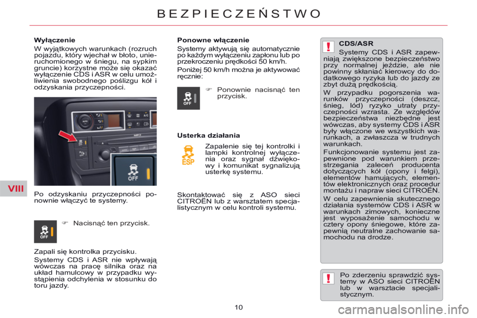 CITROEN C5 2014 Instrukcja obsługi (in Polish) VIII
!
!
10
BEZPIECZEŃSTWO
Wyłączenie
W wyjątkowych warunkach (rozruch
pojazdu, który wjechał w błoto, unie-
ruchomionego w śniegu, na sypkim
gruncie) korzystne może się o CITROEN C5 2014 Instrukcja obsługi (in Polish) VIII
!
!
10
BEZPIECZEŃSTWO
Wyłączenie
W wyjątkowych warunkach (rozruch
pojazdu, który wjechał w błoto, unie-
ruchomionego w śniegu, na sypkim
gruncie) korzystne może się o