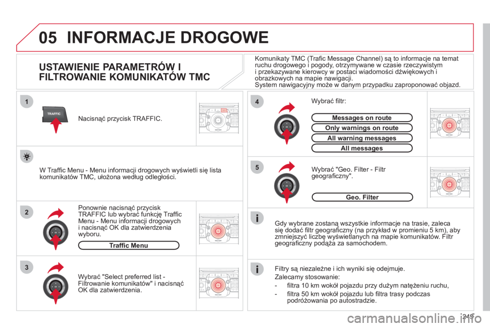 CITROEN C5 2012 Instrukcja obsługi (in Polish) 249
05
2ABC3DEF5JKL4GHI6MNO8TUV7PQRS9WXYZ0*#
1RADIO MEDIANAV ESCTRAFFIC
SETUPADDR
BOOK
2ABC3DEF5JKL4GHI6MNO8TUV7PQRS9WXYZ0*#
1RADIO MEDIANAV ESC TRAFFIC
SETUPADDR
BOOK
TRAFFIC
1
3
4
5
2ABC3DEF5JKL4GHI CITROEN C5 2012 Instrukcja obsługi (in Polish) 249
05
2ABC3DEF5JKL4GHI6MNO8TUV7PQRS9WXYZ0*#
1RADIO MEDIANAV ESCTRAFFIC
SETUPADDR
BOOK
2ABC3DEF5JKL4GHI6MNO8TUV7PQRS9WXYZ0*#
1RADIO MEDIANAV ESC TRAFFIC
SETUPADDR
BOOK
TRAFFIC
1
3
4
5
2ABC3DEF5JKL4GHI