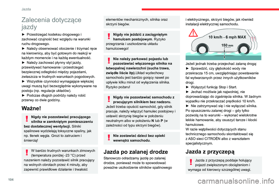 CITROEN C5 AIRCROSS 2022 Instrukcja obsługi (in Polish) 104
Jazda
Zalecenia dotyczące
jazdy
► Przestrzegać kodeksu drogowego i
zachować czujność bez względu na warunki
ruchu drogowego.
►
Należy obserwować otoczenie i trzymać ręce
na kie CITROEN C5 AIRCROSS 2022 Instrukcja obsługi (in Polish) 104
Jazda
Zalecenia dotyczące
jazdy
► Przestrzegać kodeksu drogowego i
zachować czujność bez względu na warunki
ruchu drogowego.
►
Należy obserwować otoczenie i trzymać ręce
na kie