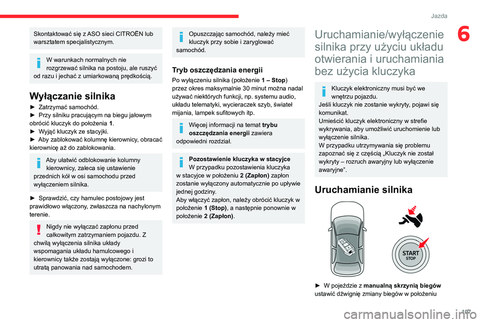 CITROEN C5 AIRCROSS 2022 Instrukcja obsługi (in Polish) 107
Jazda
6Skontaktować się z ASO sieci CITROËN lub
warsztatem specjalistycznym.
W warunkach normalnych nie
rozgrzewać silnika na postoju, ale ruszyć
od razu i jechać z umiarkowaną prędkoś CITROEN C5 AIRCROSS 2022 Instrukcja obsługi (in Polish) 107
Jazda
6Skontaktować się z ASO sieci CITROËN lub
warsztatem specjalistycznym.
W warunkach normalnych nie
rozgrzewać silnika na postoju, ale ruszyć
od razu i jechać z umiarkowaną prędkoś
