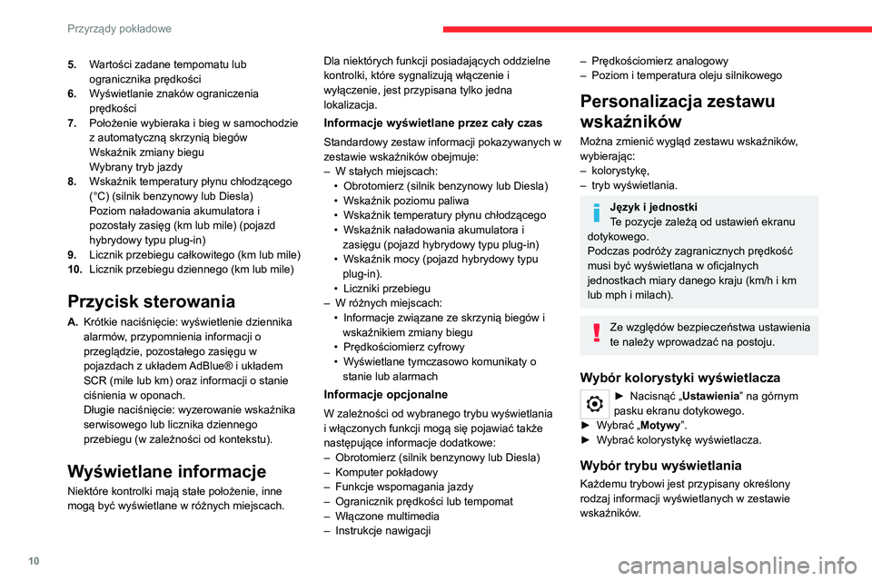 CITROEN C5 AIRCROSS 2022 Instrukcja obsługi (in Polish) 10
Przyrządy pokładowe
5.Wartości zadane tempomatu lub
ogranicznika prędkości
6. Wyświetlanie znaków ograniczenia
prędkości
7. Położenie wybieraka i bieg w samochodzie
z automatyczną sk CITROEN C5 AIRCROSS 2022 Instrukcja obsługi (in Polish) 10
Przyrządy pokładowe
5.Wartości zadane tempomatu lub
ogranicznika prędkości
6. Wyświetlanie znaków ograniczenia
prędkości
7. Położenie wybieraka i bieg w samochodzie
z automatyczną sk