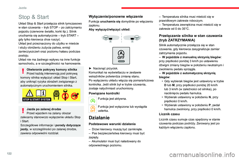 CITROEN C5 AIRCROSS 2022 Instrukcja obsługi (in Polish) 122
Jazda
Stop & Start
Układ Stop & Start przełącza silnik tymczasowo
w stan czuwania – tryb STOP – po zatrzymaniu
pojazdu (czerwone światło, korki itp.). Silnik
uruchamia się automatyczn CITROEN C5 AIRCROSS 2022 Instrukcja obsługi (in Polish) 122
Jazda
Stop & Start
Układ Stop & Start przełącza silnik tymczasowo
w stan czuwania – tryb STOP – po zatrzymaniu
pojazdu (czerwone światło, korki itp.). Silnik
uruchamia się automatyczn