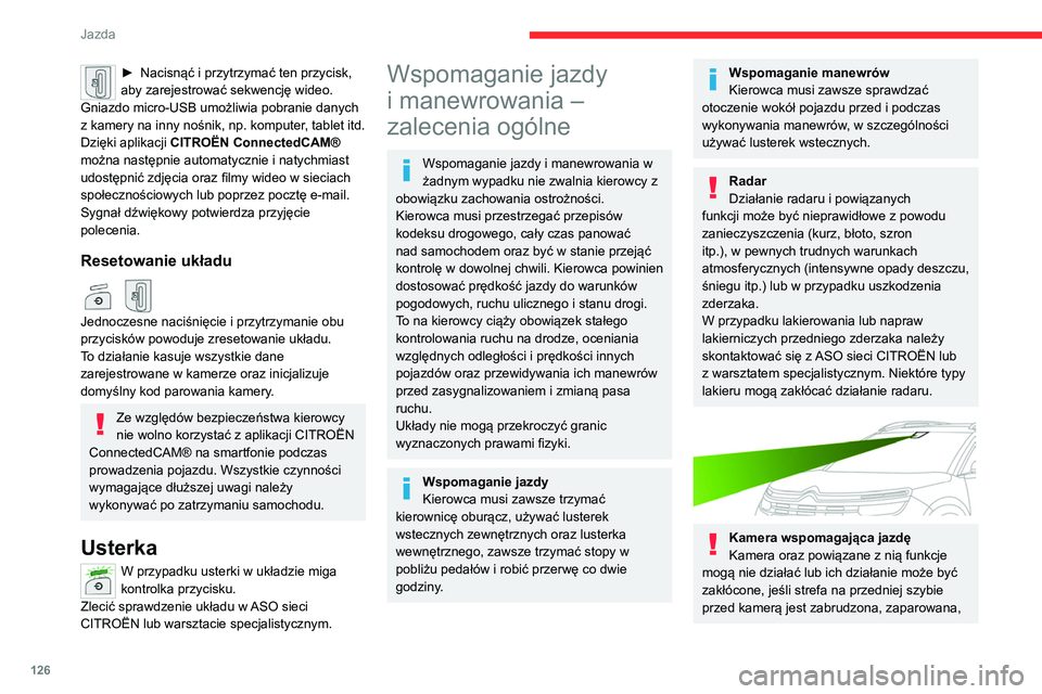 CITROEN C5 AIRCROSS 2022 Instrukcja obsługi (in Polish) 126
Jazda
► Nacisnąć i przytrzymać ten przycisk,
aby zarejestrować sekwencję wideo.
Gniazdo micro-USB umożliwia pobranie danych
z kamery na inny nośnik, np. komputer
, tablet itd.
Dzięki a CITROEN C5 AIRCROSS 2022 Instrukcja obsługi (in Polish) 126
Jazda
► Nacisnąć i przytrzymać ten przycisk,
aby zarejestrować sekwencję wideo.
Gniazdo micro-USB umożliwia pobranie danych
z kamery na inny nośnik, np. komputer
, tablet itd.
Dzięki a