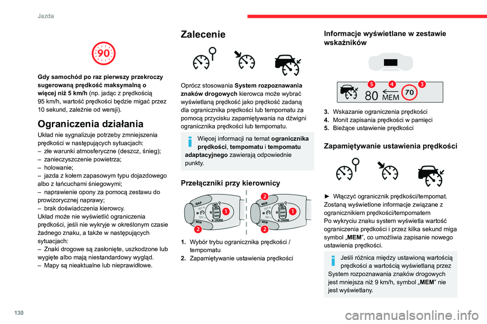 CITROEN C5 AIRCROSS 2022 Instrukcja obsługi (in Polish) 130
Jazda
Gdy samochód po raz pierwszy przekroczy
sugerowaną prędkość maksymalną o
więcej niż 5 km/h (np. jadąc z prędkością
95
km/h, wartość prędkości będzie migać przez
CITROEN C5 AIRCROSS 2022 Instrukcja obsługi (in Polish) 130
Jazda
Gdy samochód po raz pierwszy przekroczy
sugerowaną prędkość maksymalną o
więcej niż 5 km/h (np. jadąc z prędkością
95
km/h, wartość prędkości będzie migać przez