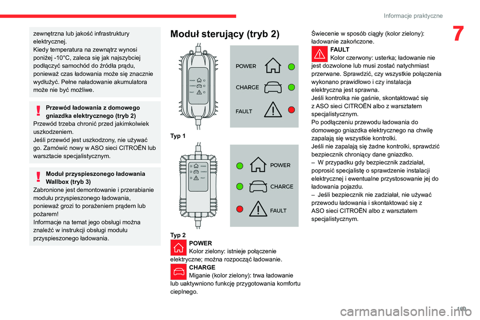 CITROEN C5 AIRCROSS 2022 Instrukcja obsługi (in Polish) 169
Informacje praktyczne
7zewnętrzna lub jakość infrastruktury
elektrycznej.
Kiedy temperatura na zewnątrz wynosi
poniżej -10°C, zaleca się jak najszybciej
podłączyć samochód do źród CITROEN C5 AIRCROSS 2022 Instrukcja obsługi (in Polish) 169
Informacje praktyczne
7zewnętrzna lub jakość infrastruktury
elektrycznej.
Kiedy temperatura na zewnątrz wynosi
poniżej -10°C, zaleca się jak najszybciej
podłączyć samochód do źród
