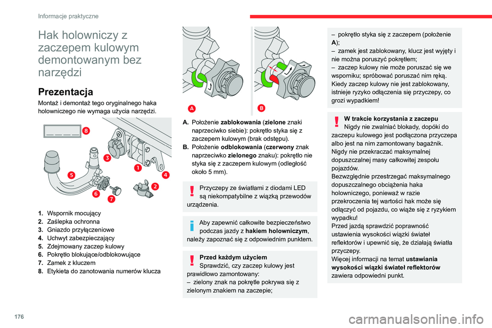 CITROEN C5 AIRCROSS 2022  Instrukcja obsługi (in Polish) 176
Informacje praktyczne
Po użyciu
Na czas jazdy bez przyczepy lub 
bagażnika należy zdemontować zaczep 
kulowy i włożyć zaślepkę ochronną 
we wspornik, aby nie zasłaniać tablicy 
rejestr