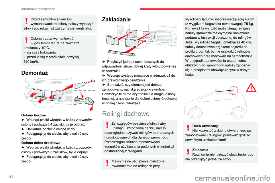 CITROEN C5 AIRCROSS 2022 Instrukcja obsługi (in Polish) 180
Informacje praktyczne
Najcięższe elementy ładunku umieścić jak
najbliżej dachu.
Dobrze przymocować ładunek.
Samochód należy prowadzić płynnie z
uwagi na zwiększoną wrażliwość na CITROEN C5 AIRCROSS 2022 Instrukcja obsługi (in Polish) 180
Informacje praktyczne
Najcięższe elementy ładunku umieścić jak
najbliżej dachu.
Dobrze przymocować ładunek.
Samochód należy prowadzić płynnie z
uwagi na zwiększoną wrażliwość na