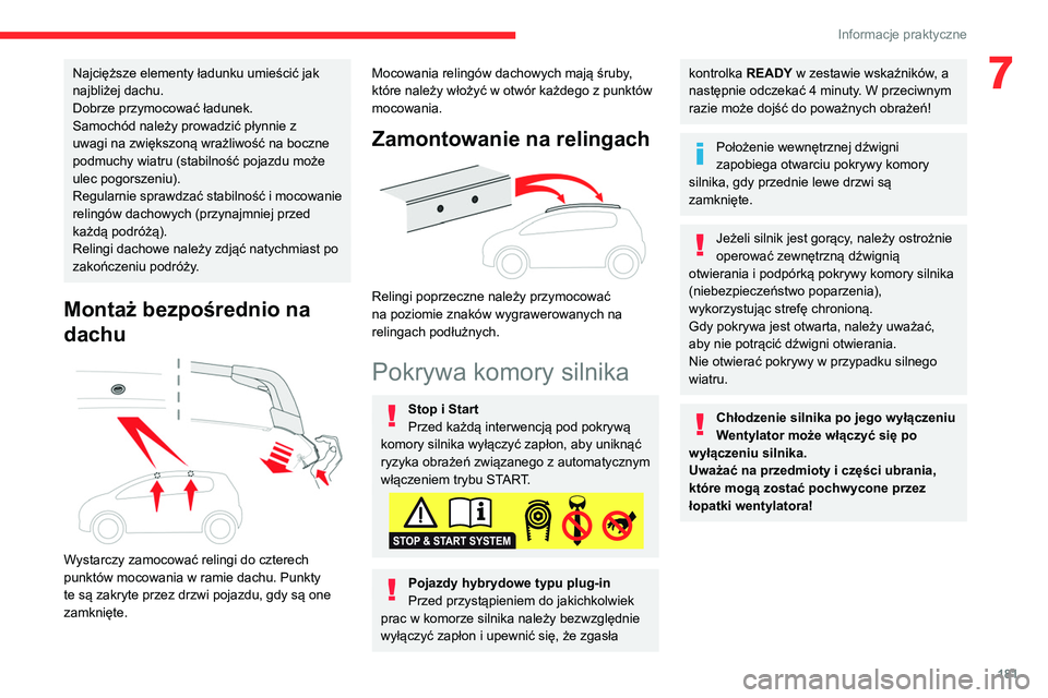 CITROEN C5 AIRCROSS 2022 Instrukcja obsługi (in Polish) 181
Informacje praktyczne
7Najcięższe elementy ładunku umieścić jak
najbliżej dachu.
Dobrze przymocować ładunek.
Samochód należy prowadzić płynnie z
uwagi na zwiększoną wrażliwość n CITROEN C5 AIRCROSS 2022 Instrukcja obsługi (in Polish) 181
Informacje praktyczne
7Najcięższe elementy ładunku umieścić jak
najbliżej dachu.
Dobrze przymocować ładunek.
Samochód należy prowadzić płynnie z
uwagi na zwiększoną wrażliwość n