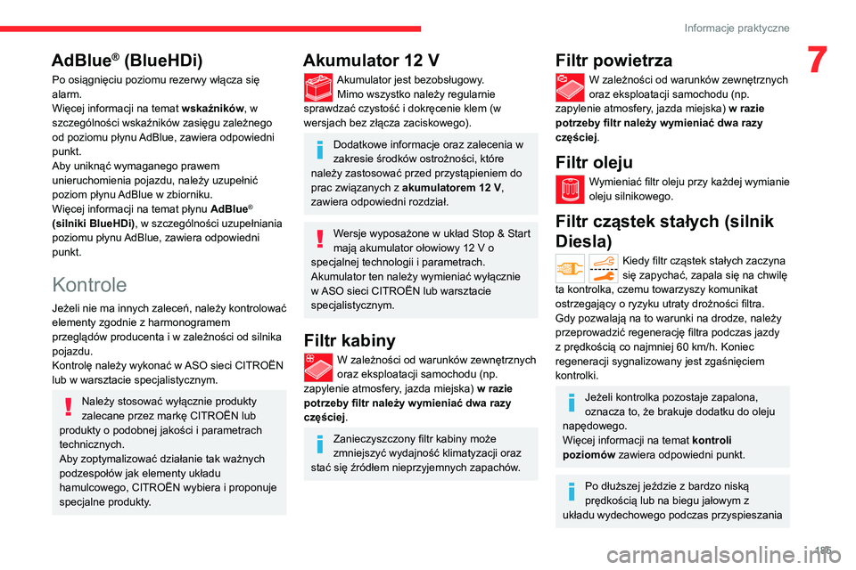 CITROEN C5 AIRCROSS 2022 Instrukcja obsługi (in Polish) 185
Informacje praktyczne
7AdBlue® (BlueHDi)
Po osiągnięciu poziomu rezerwy włącza się
alarm.
Więcej informacji na temat wskaźników, w
szczególności wskaźników zasięgu zależnego
od p CITROEN C5 AIRCROSS 2022 Instrukcja obsługi (in Polish) 185
Informacje praktyczne
7AdBlue® (BlueHDi)
Po osiągnięciu poziomu rezerwy włącza się
alarm.
Więcej informacji na temat wskaźników, w
szczególności wskaźników zasięgu zależnego
od p