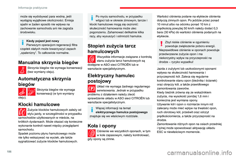 CITROEN C5 AIRCROSS 2022 Instrukcja obsługi (in Polish) 186
Informacje praktyczne
Amortyzatory
Kierowcy niełatwo jest zdiagnozować
zużycie amortyzatorów. Trzeba jednak
pamiętać, że od stanu amortyzatorów zależy w
dużej mierze przyczepność k CITROEN C5 AIRCROSS 2022 Instrukcja obsługi (in Polish) 186
Informacje praktyczne
Amortyzatory
Kierowcy niełatwo jest zdiagnozować
zużycie amortyzatorów. Trzeba jednak
pamiętać, że od stanu amortyzatorów zależy w
dużej mierze przyczepność k