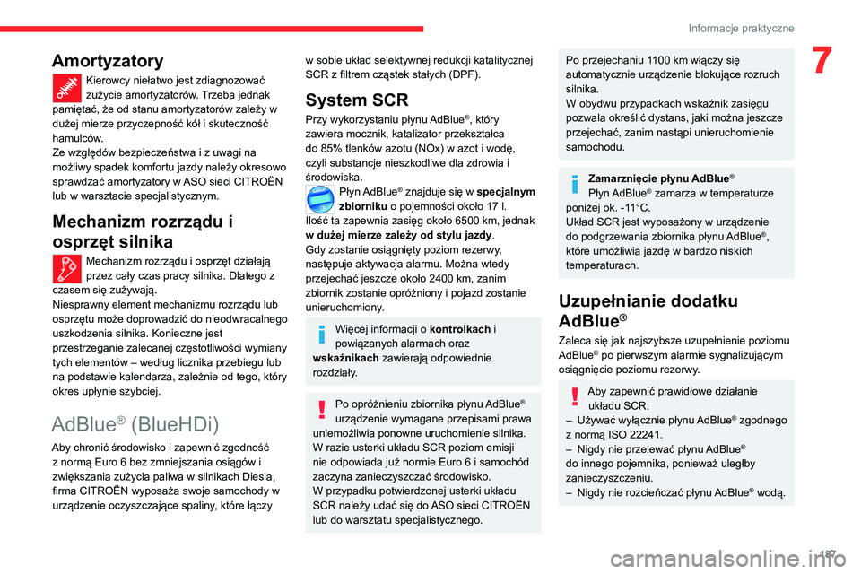CITROEN C5 AIRCROSS 2022 Instrukcja obsługi (in Polish) 187
Informacje praktyczne
7Amortyzatory
Kierowcy niełatwo jest zdiagnozować
zużycie amortyzatorów. Trzeba jednak
pamiętać, że od stanu amortyzatorów zależy w
dużej mierze przyczepność k CITROEN C5 AIRCROSS 2022 Instrukcja obsługi (in Polish) 187
Informacje praktyczne
7Amortyzatory
Kierowcy niełatwo jest zdiagnozować
zużycie amortyzatorów. Trzeba jednak
pamiętać, że od stanu amortyzatorów zależy w
dużej mierze przyczepność k