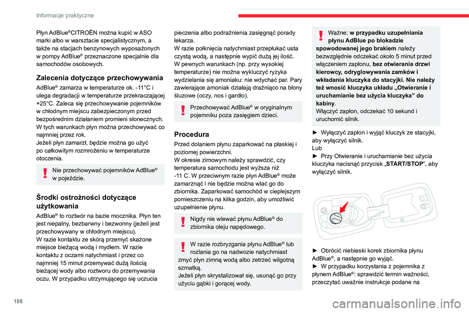CITROEN C5 AIRCROSS 2022 Instrukcja obsługi (in Polish) 188
Informacje praktyczne
etykiecie i przelać zawartość do zbiornika płynu
AdBlue w pojeździe.
► W przypadku korzystania z dystrybutora
płynu AdBlue
®: włożyć pistolet dystrybutora
i na CITROEN C5 AIRCROSS 2022 Instrukcja obsługi (in Polish) 188
Informacje praktyczne
etykiecie i przelać zawartość do zbiornika płynu
AdBlue w pojeździe.
► W przypadku korzystania z dystrybutora
płynu AdBlue
®: włożyć pistolet dystrybutora
i na