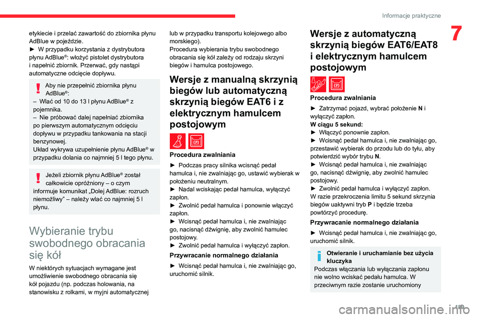 CITROEN C5 AIRCROSS 2022 Instrukcja obsługi (in Polish) 189
Informacje praktyczne
7etykiecie i przelać zawartość do zbiornika płynu
AdBlue w pojeździe.
►
W przypadku korzystania z dystrybutora
płynu
AdBlue
®: włożyć pistolet dystrybutora
CITROEN C5 AIRCROSS 2022 Instrukcja obsługi (in Polish) 189
Informacje praktyczne
7etykiecie i przelać zawartość do zbiornika płynu
AdBlue w pojeździe.
►
W przypadku korzystania z dystrybutora
płynu
AdBlue
®: włożyć pistolet dystrybutora