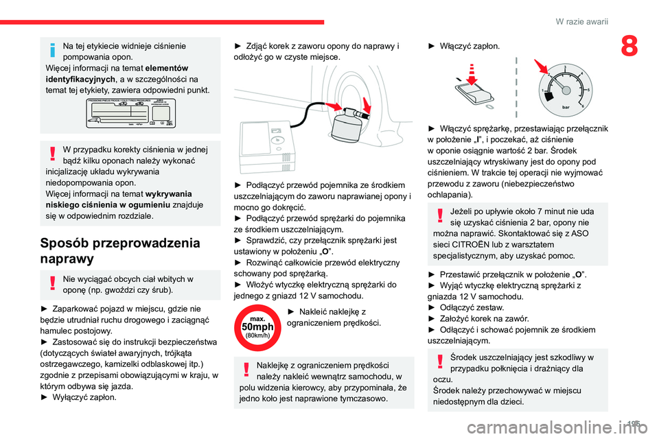 CITROEN C5 AIRCROSS 2022 Instrukcja obsługi (in Polish) 195
W razie awarii
8Na tej etykiecie widnieje ciśnienie
pompowania opon.
Więcej informacji na temat elementów
identyfikacyjnych, a w szczególności na
temat tej etykiety, zawiera odpowiedni pu CITROEN C5 AIRCROSS 2022 Instrukcja obsługi (in Polish) 195
W razie awarii
8Na tej etykiecie widnieje ciśnienie
pompowania opon.
Więcej informacji na temat elementów
identyfikacyjnych, a w szczególności na
temat tej etykiety, zawiera odpowiedni pu