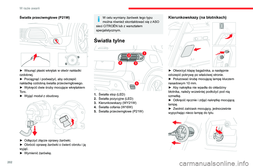 CITROEN C5 AIRCROSS 2022 Instrukcja obsługi (in Polish) 202
W razie awarii
Światła przeciwmgłowe (P21W)
► Wsunąć płaski wkrętak w otwór nakładki
ozdobnej.
►
Pociągnąć i podważyć, aby odczepić
nakładkę ozdobną światła przeciw CITROEN C5 AIRCROSS 2022 Instrukcja obsługi (in Polish) 202
W razie awarii
Światła przeciwmgłowe (P21W)
► Wsunąć płaski wkrętak w otwór nakładki
ozdobnej.
►
Pociągnąć i podważyć, aby odczepić
nakładkę ozdobną światła przeciw