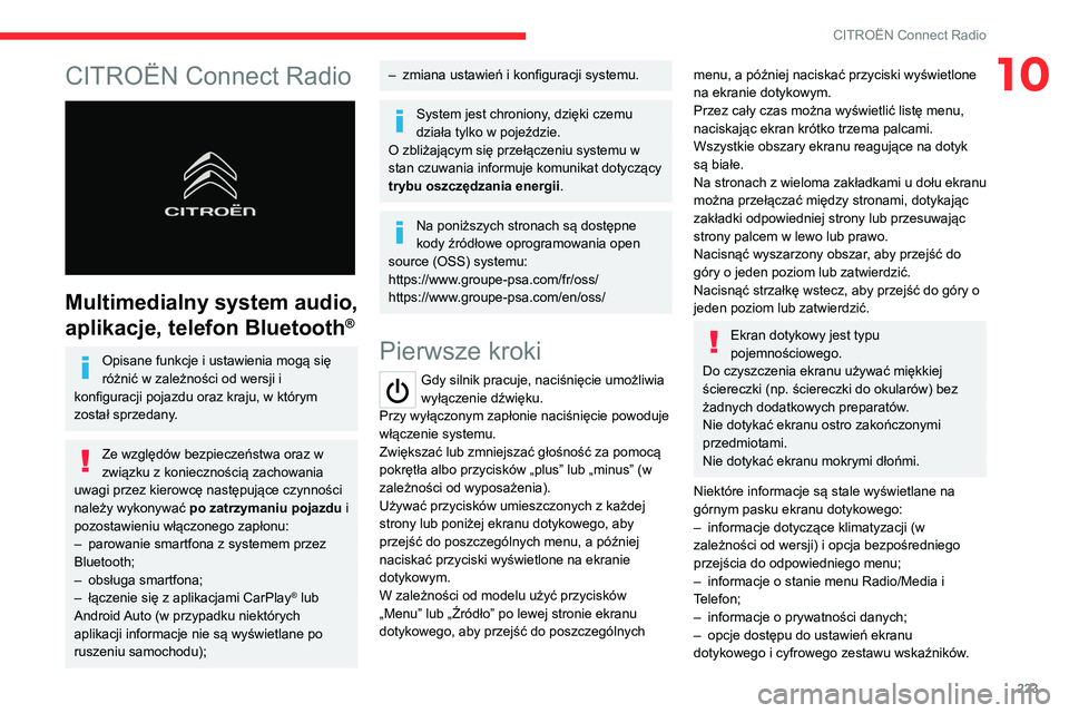CITROEN C5 AIRCROSS 2022  Instrukcja obsługi (in Polish) 223
CITROËN Connect Radio
10CITROËN Connect Radio 
 
Multimedialny system audio, 
aplikacje, telefon Bluetooth
®
Opisane funkcje i ustawienia mogą się 
różnić w zależności od wersji i 
konfi