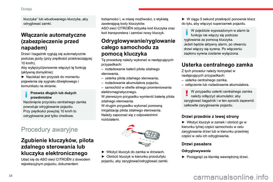 CITROEN C5 AIRCROSS 2022  Instrukcja obsługi (in Polish) 34
Dostęp 
Ryglowanie 
 
► Otworzyć drzwi.
►  W przypadku drzwi tylnych sprawdzić, czy nie 
jest włączone zabezpieczenie przed otwarciem 
od wewnątrz.
Należy zapoznać się z odpowiednim ro