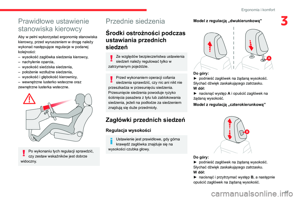 CITROEN C5 AIRCROSS 2022  Instrukcja obsługi (in Polish) 47
Ergonomia i komfort
3Prawidłowe ustawienie 
stanowiska kierowcy
Aby w pełni wykorzystać ergonomię stanowiska 
kierowcy, przed wyruszeniem w drogę należy 
wykonać następujące regulacje w po