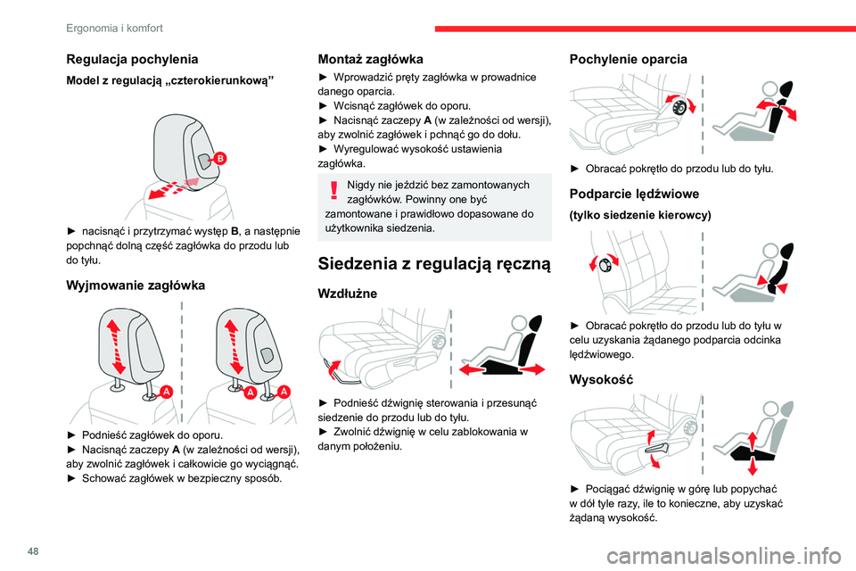 CITROEN C5 AIRCROSS 2022  Instrukcja obsługi (in Polish) 48
Ergonomia i komfort
Siedzenia regulowane 
elektrycznie
Aby uniknąć rozładowania akumulatora, regulację należy przeprowadzać przy 
pracującym silniku.
Regulacja wzdłużna 
 
►  Popchnąć 