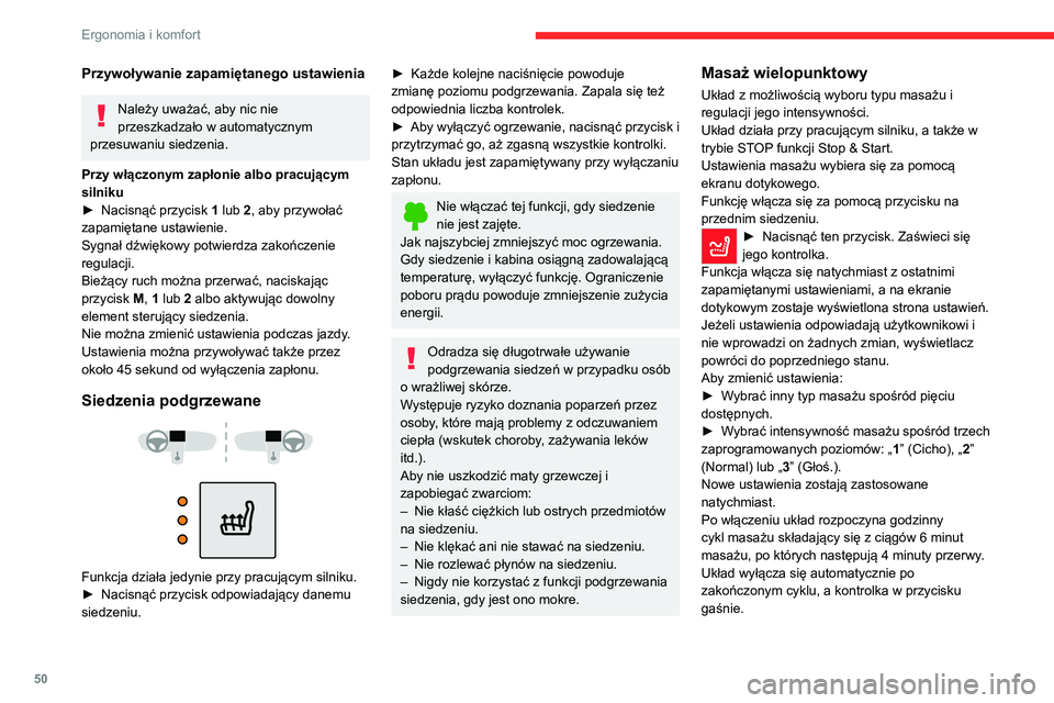 CITROEN C5 AIRCROSS 2022  Instrukcja obsługi (in Polish) 50
Ergonomia i komfort
Regulacja kierownicy 
 
► Po zatrzymaniu pociągnąć dźwignię  A, aby 
odblokować kierownicę.
►  Wyregulować wysokość i głębokość 
odpowiednio do pozycji za kier