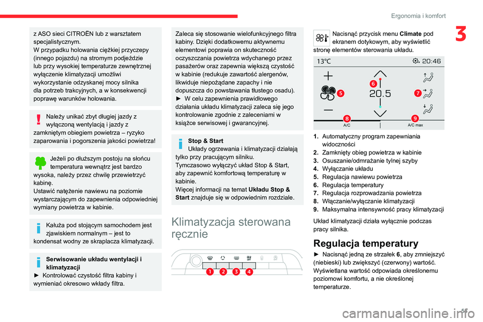 CITROEN C5 AIRCROSS 2022 Instrukcja obsługi (in Polish) 55
Ergonomia i komfort
3z ASO sieci CITROËN lub z warsztatem
specjalistycznym.
W przypadku holowania ciężkiej przyczepy
(innego pojazdu) na stromym podjeździe
lub przy wysokiej temperaturze zew CITROEN C5 AIRCROSS 2022 Instrukcja obsługi (in Polish) 55
Ergonomia i komfort
3z ASO sieci CITROËN lub z warsztatem
specjalistycznym.
W przypadku holowania ciężkiej przyczepy
(innego pojazdu) na stromym podjeździe
lub przy wysokiej temperaturze zew