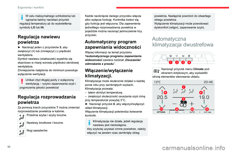 CITROEN C5 AIRCROSS 2022 Instrukcja obsługi (in Polish) 56
Ergonomia i komfort
W celu maksymalnego schłodzenia lub
ogrzania kabiny naciskać przycisk
regulacji temperatury aż do wyświetlenia
symbolu LO lub HI.
Regulacja nawiewu
powietrza
► Nacisn CITROEN C5 AIRCROSS 2022 Instrukcja obsługi (in Polish) 56
Ergonomia i komfort
W celu maksymalnego schłodzenia lub
ogrzania kabiny naciskać przycisk
regulacji temperatury aż do wyświetlenia
symbolu LO lub HI.
Regulacja nawiewu
powietrza
► Nacisn