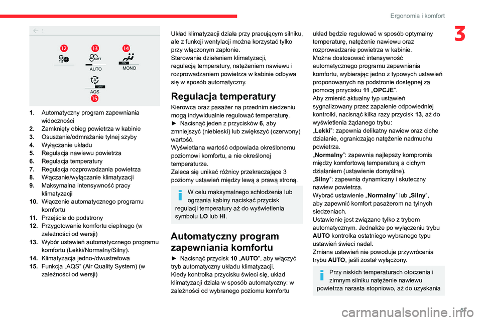 CITROEN C5 AIRCROSS 2022 Instrukcja obsługi (in Polish) 57
Ergonomia i komfort
3
1.Automatyczny program zapewniania
widoczności
2. Zamknięty obieg powietrza w kabinie
3. Osuszanie/odmrażanie tylnej szyby
4. Wyłączanie układu
5. Regulacja nawiewu p CITROEN C5 AIRCROSS 2022 Instrukcja obsługi (in Polish) 57
Ergonomia i komfort
3
1.Automatyczny program zapewniania
widoczności
2. Zamknięty obieg powietrza w kabinie
3. Osuszanie/odmrażanie tylnej szyby
4. Wyłączanie układu
5. Regulacja nawiewu p