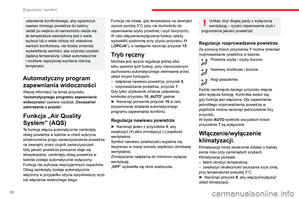 CITROEN C5 AIRCROSS 2022 Instrukcja obsługi (in Polish) 58
Ergonomia i komfort
Włączenie klimatyzacji potwierdza świecenie
kontrolki.
Klimatyzacja nie działa, jeżeli regulacja
nawiewu jest niedostępna.
Aby szybciej uzyskać zimne powietrze, należy CITROEN C5 AIRCROSS 2022 Instrukcja obsługi (in Polish) 58
Ergonomia i komfort
Włączenie klimatyzacji potwierdza świecenie
kontrolki.
Klimatyzacja nie działa, jeżeli regulacja
nawiewu jest niedostępna.
Aby szybciej uzyskać zimne powietrze, należy