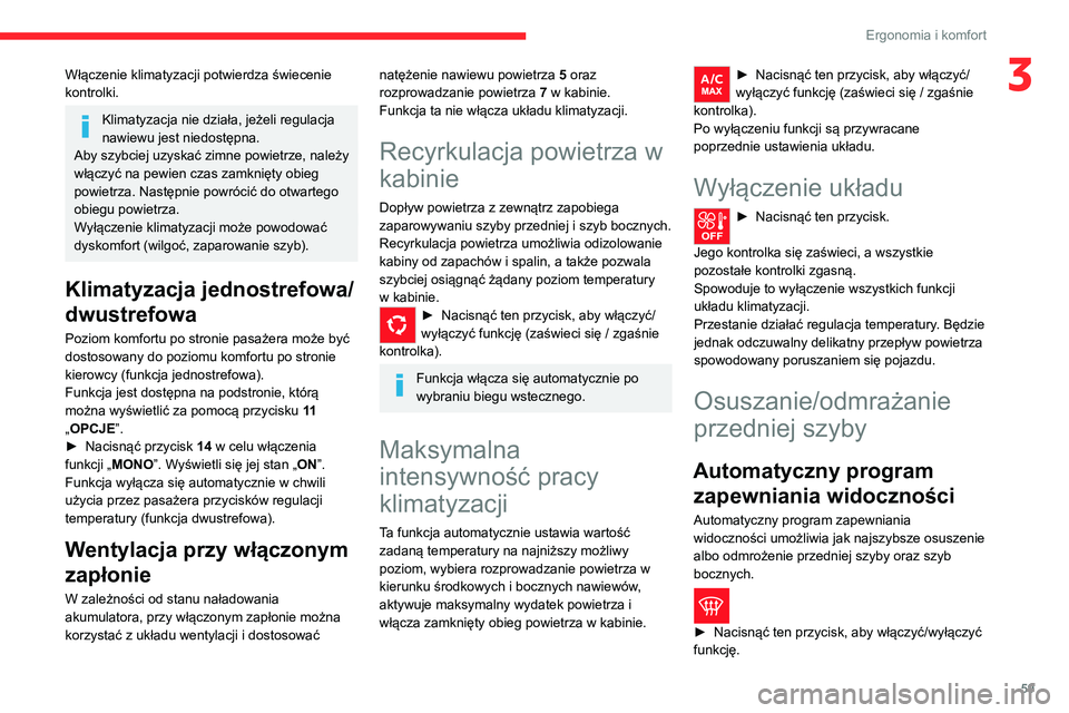 CITROEN C5 AIRCROSS 2022 Instrukcja obsługi (in Polish) 59
Ergonomia i komfort
3Włączenie klimatyzacji potwierdza świecenie
kontrolki.
Klimatyzacja nie działa, jeżeli regulacja
nawiewu jest niedostępna.
Aby szybciej uzyskać zimne powietrze, należ CITROEN C5 AIRCROSS 2022 Instrukcja obsługi (in Polish) 59
Ergonomia i komfort
3Włączenie klimatyzacji potwierdza świecenie
kontrolki.
Klimatyzacja nie działa, jeżeli regulacja
nawiewu jest niedostępna.
Aby szybciej uzyskać zimne powietrze, należ