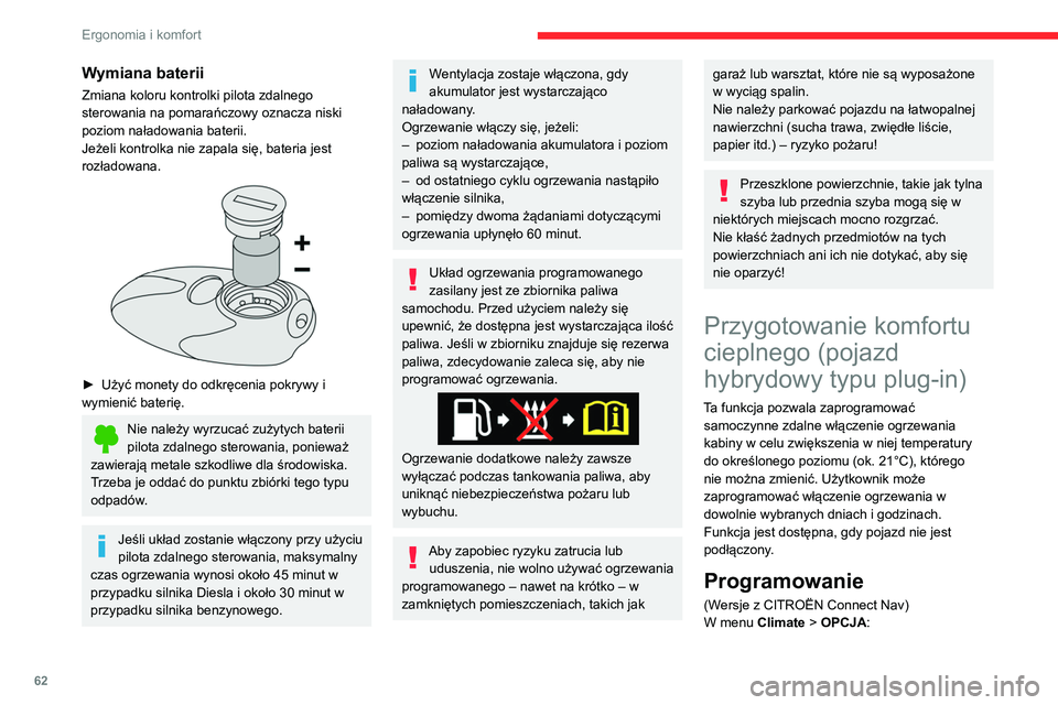CITROEN C5 AIRCROSS 2022 Instrukcja obsługi (in Polish) 62
Ergonomia i komfort
Wymiana baterii
Zmiana koloru kontrolki pilota zdalnego
sterowania na pomarańczowy oznacza niski
poziom naładowania baterii.
Jeżeli kontrolka nie zapala się, bateria jest CITROEN C5 AIRCROSS 2022 Instrukcja obsługi (in Polish) 62
Ergonomia i komfort
Wymiana baterii
Zmiana koloru kontrolki pilota zdalnego
sterowania na pomarańczowy oznacza niski
poziom naładowania baterii.
Jeżeli kontrolka nie zapala się, bateria jest