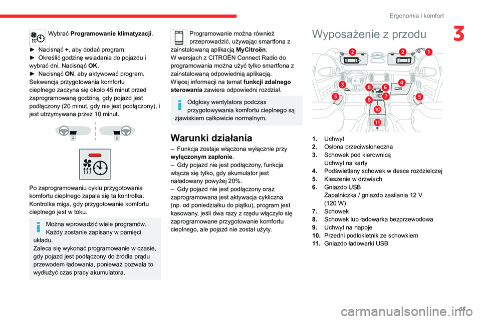 CITROEN C5 AIRCROSS 2022 Instrukcja obsługi (in Polish) 63
Ergonomia i komfort
3Wybrać Programowanie klimatyzacji.
►
Nacisnąć +
, aby dodać program.
►
Określić godzinę wsiadania do pojazdu i
wybrać dni. Nacisnąć OK
.
►
Nacisną CITROEN C5 AIRCROSS 2022 Instrukcja obsługi (in Polish) 63
Ergonomia i komfort
3Wybrać Programowanie klimatyzacji.
►
Nacisnąć +
, aby dodać program.
►
Określić godzinę wsiadania do pojazdu i
wybrać dni. Nacisnąć OK
.
►
Nacisną