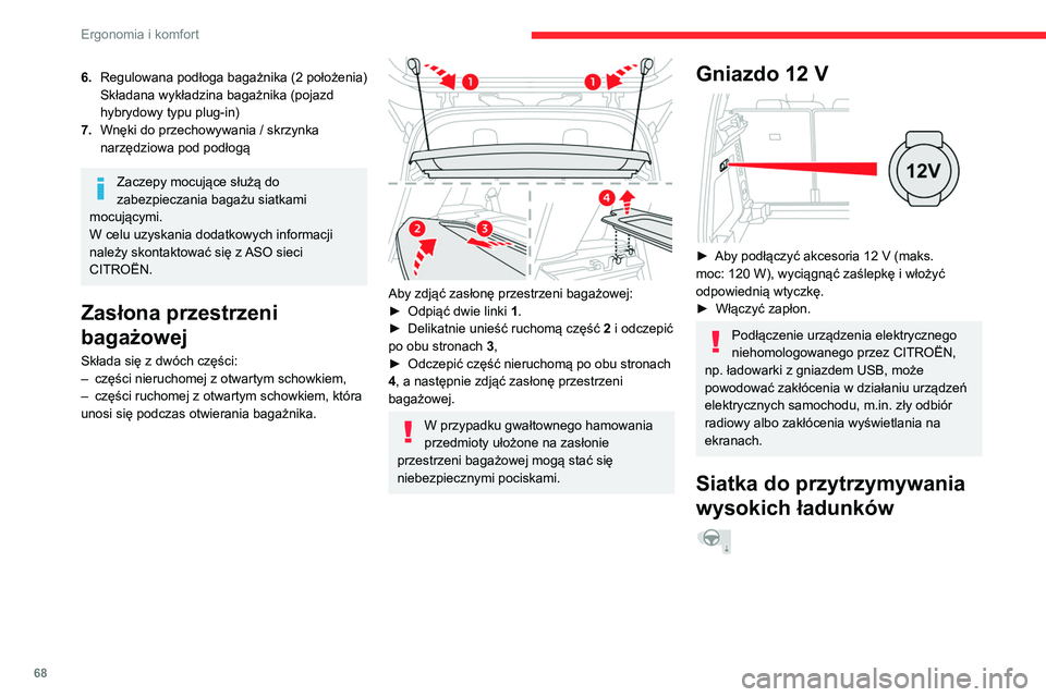 CITROEN C5 AIRCROSS 2022 Instrukcja obsługi (in Polish) 68
Ergonomia i komfort
6.Regulowana podłoga bagażnika (2 położenia)
Składana wykładzina bagażnika (pojazd
hybrydowy typu plug-in)
7. Wnęki do przechowywania / skrzynka
narzędziowa pod podł CITROEN C5 AIRCROSS 2022 Instrukcja obsługi (in Polish) 68
Ergonomia i komfort
6.Regulowana podłoga bagażnika (2 położenia)
Składana wykładzina bagażnika (pojazd
hybrydowy typu plug-in)
7. Wnęki do przechowywania / skrzynka
narzędziowa pod podł