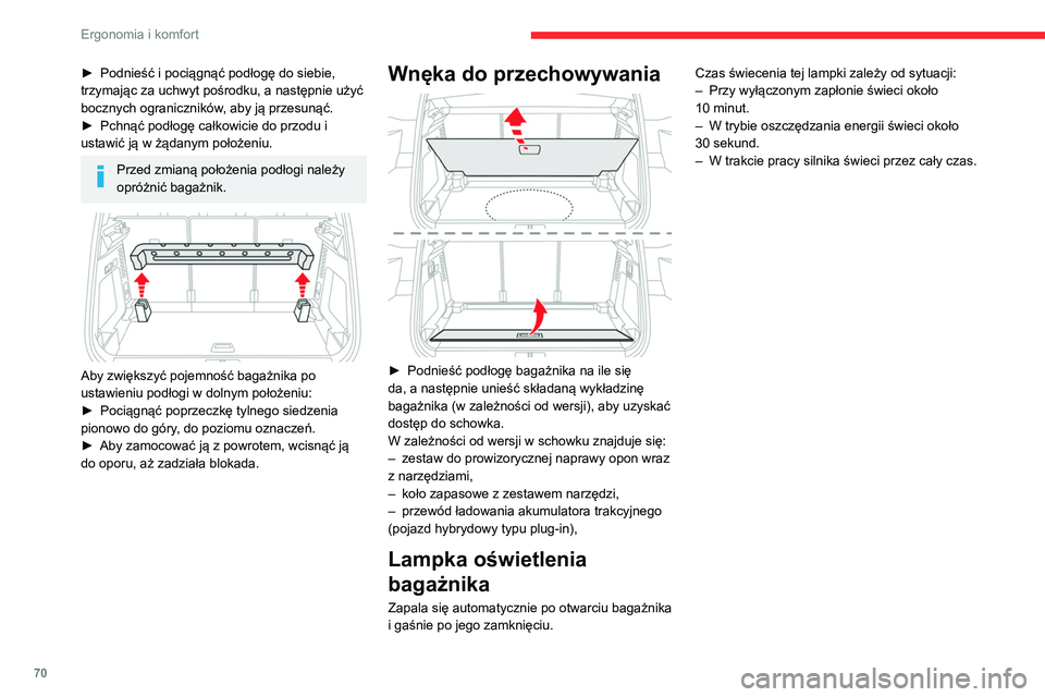 CITROEN C5 AIRCROSS 2022  Instrukcja obsługi (in Polish) 70
Ergonomia i komfort
► Podnieść i pociągnąć podłogę do siebie, 
trzymając za uchwyt pośrodku, a następnie użyć 
bocznych ograniczników
, aby ją przesunąć.
►
 
Pchnąć podłogę 
